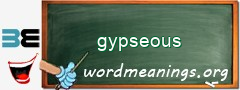 WordMeaning blackboard for gypseous